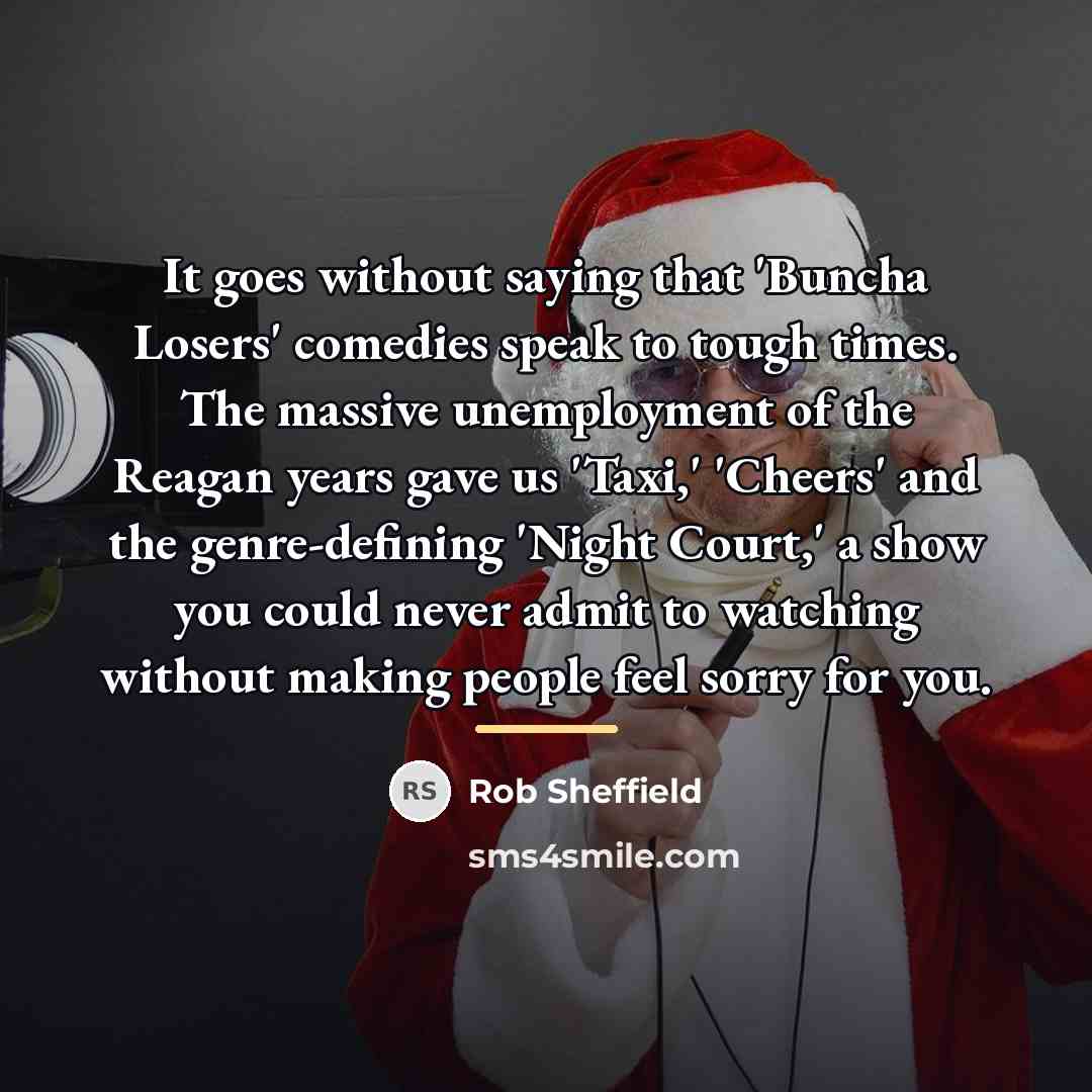 “It goes without saying that 'Buncha Losers' comedies speak to…” quote by Rob Sheffield