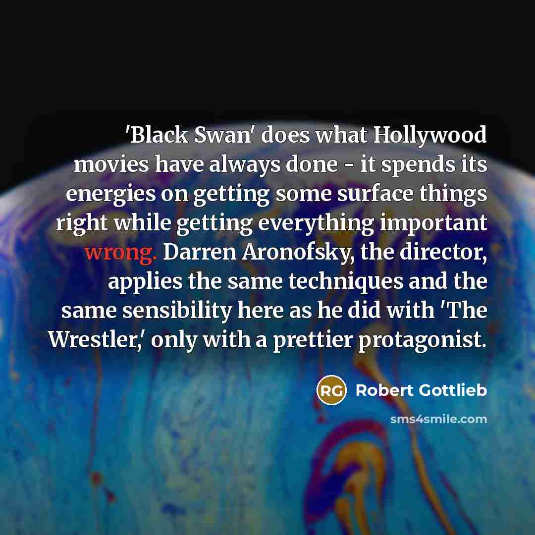 “'Black Swan' does what Hollywood movies have always done -…” quote by Robert Gottlieb