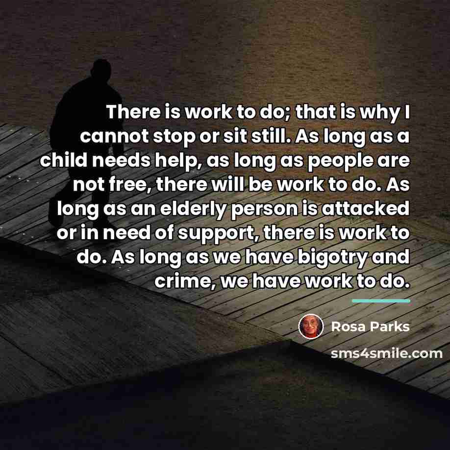 “There is work to do; that is why I cannot…” quote by Rosa Parks