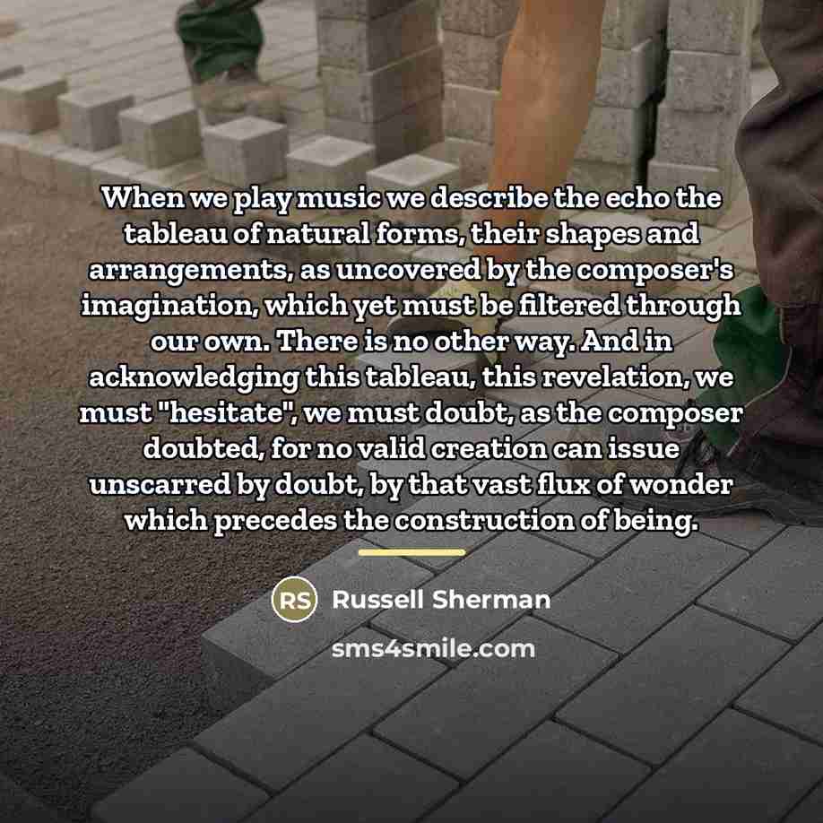 “When we play music we describe the echo the tableau…” quote by Russell Sherman