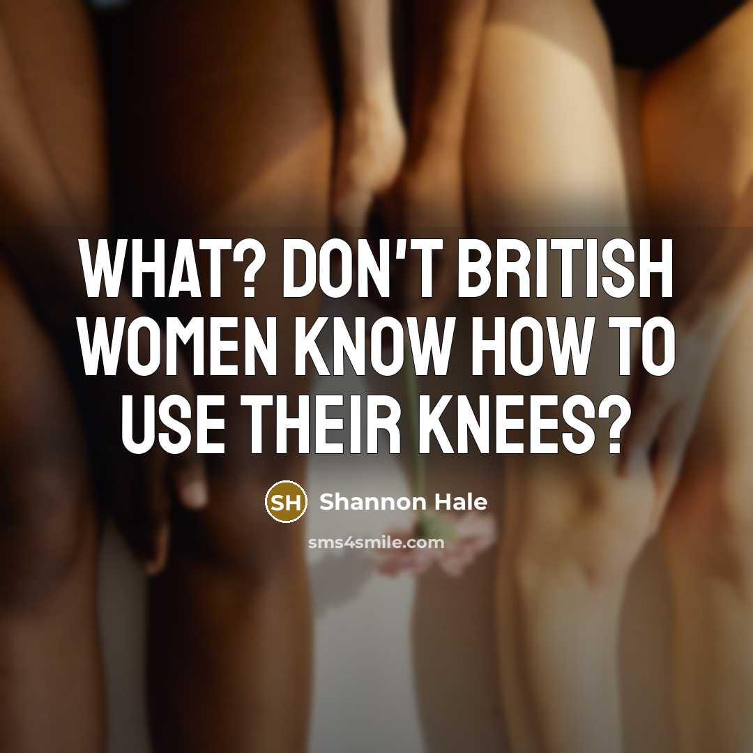 “What? Don't British women know how to use their knees?…” quote by Shannon Hale