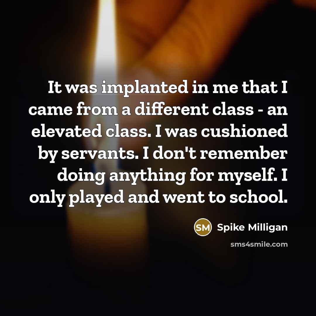 “It was implanted in me that I came from a…” quote by Spike Milligan