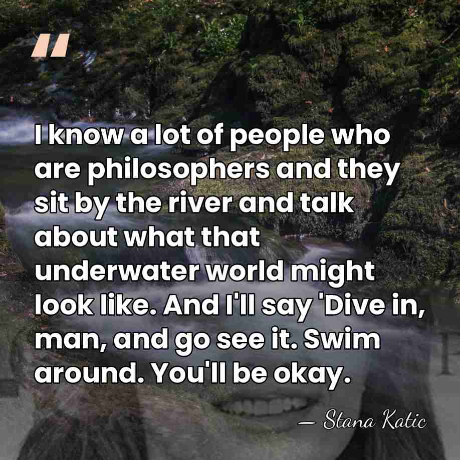 I know a lot of people who are philosophers and they sit&hellip; - Stana Katic
