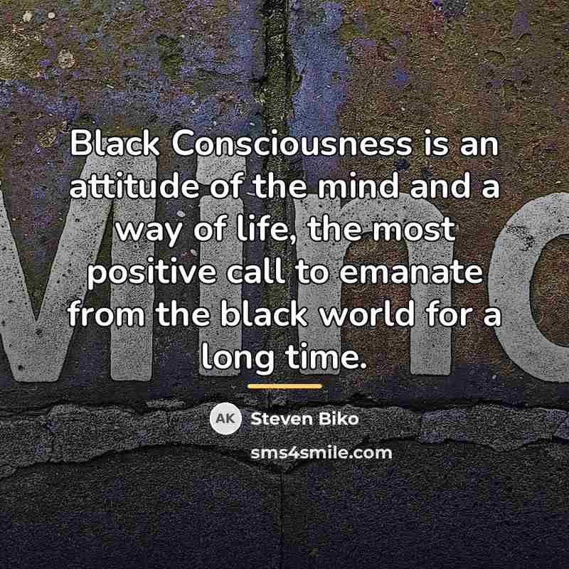 “Black Consciousness is an attitude of the mind and a…” quote by Steven Biko