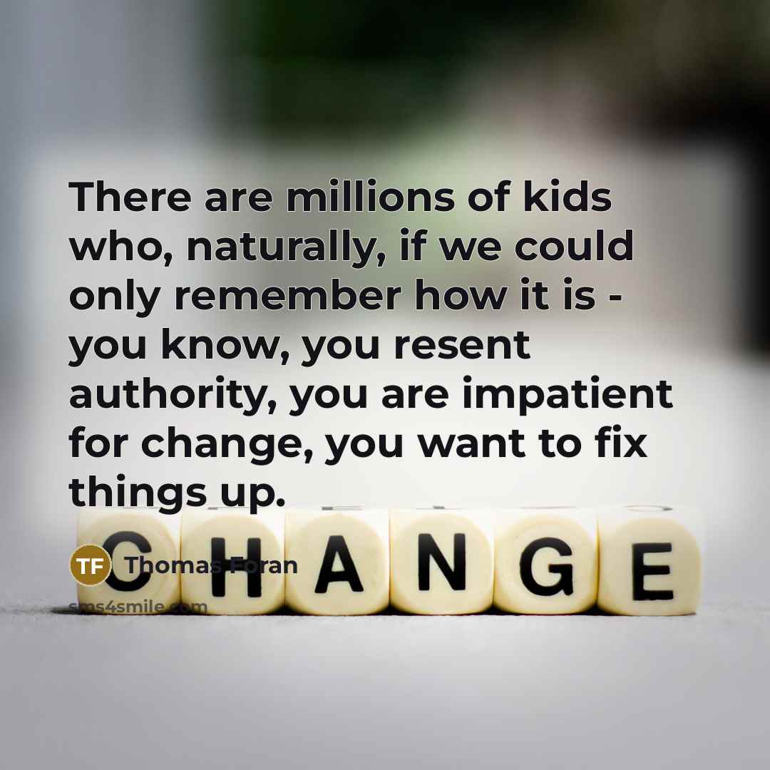 “There are millions of kids who, naturally, if we could…” quote by Thomas Foran