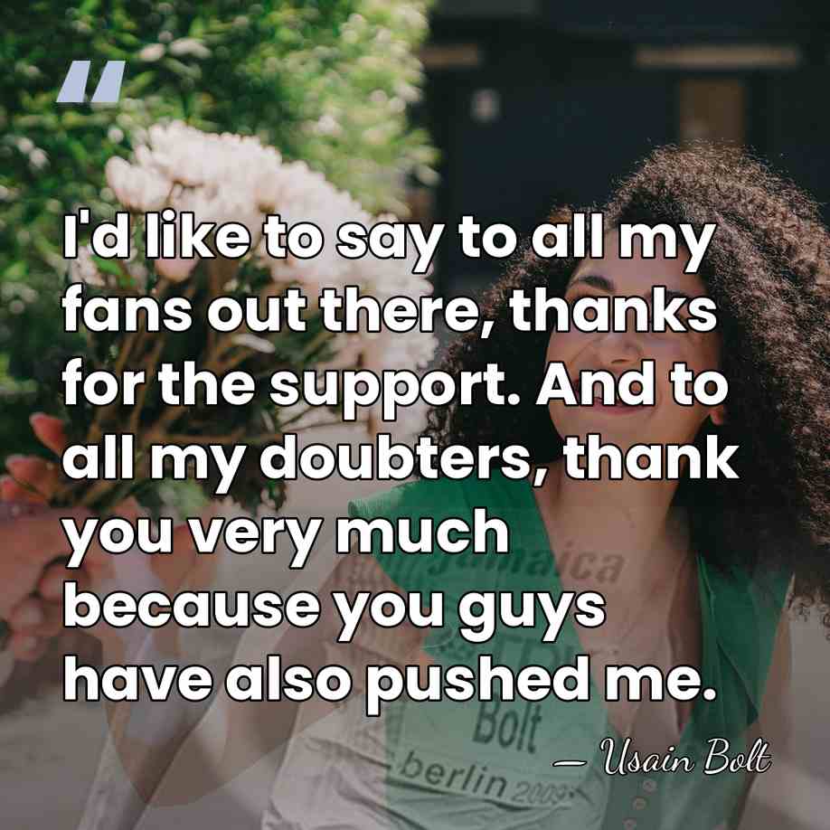 I'd like to say to all my fans out there, thanks for&hellip; - Usain Bolt