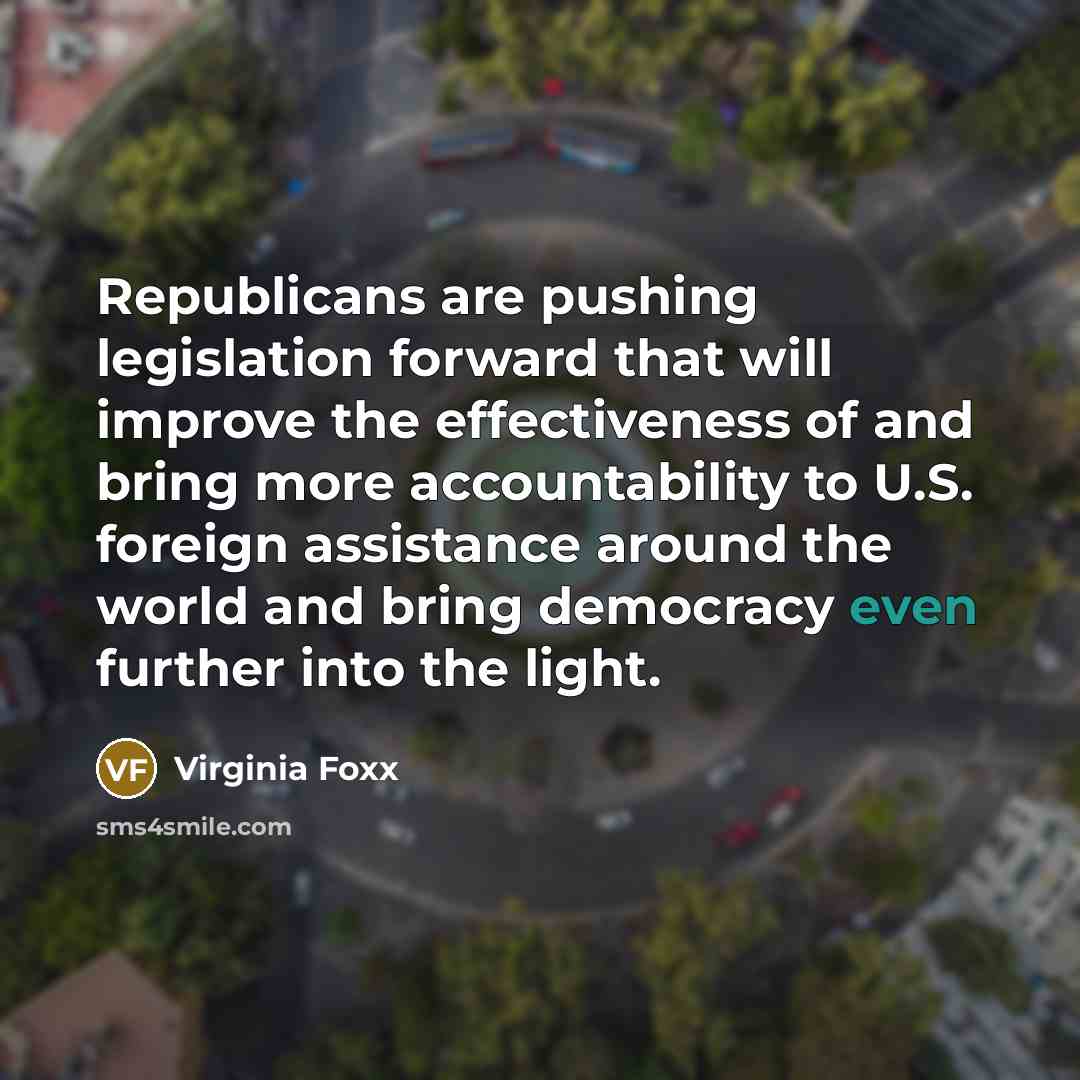 “Republicans are pushing legislation forward that will improve the effectiveness…” quote by Virginia Foxx