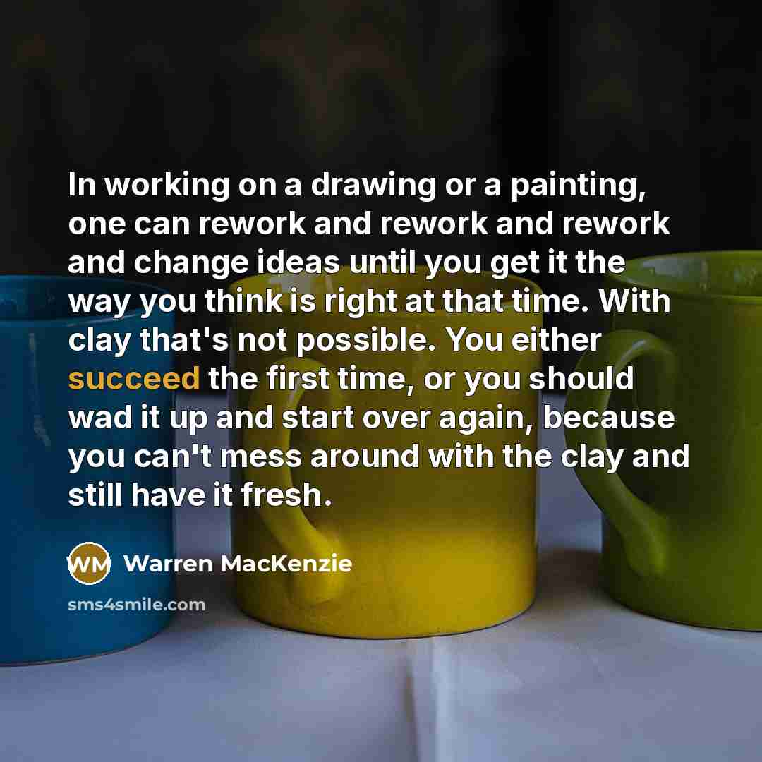 “In working on a drawing or a painting, one can…” quote by Warren MacKenzie