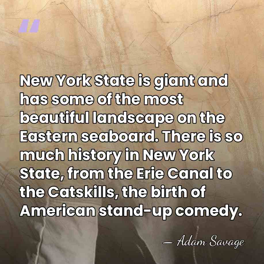 New York State is giant and has some of the most beautiful&hellip; - Adam Savage