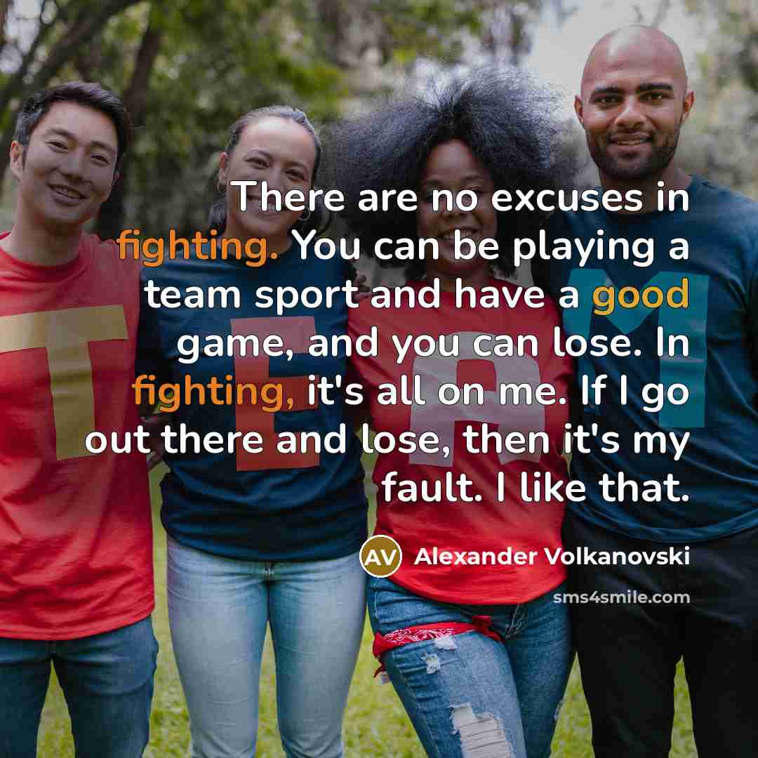 “There are no excuses in fighting. You can be playing…” quote by Alexander Volkanovski