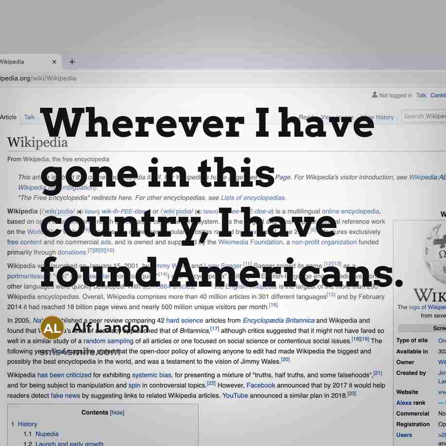 “Wherever I have gone in this country, I have found Americans.” quote by Alf Landon