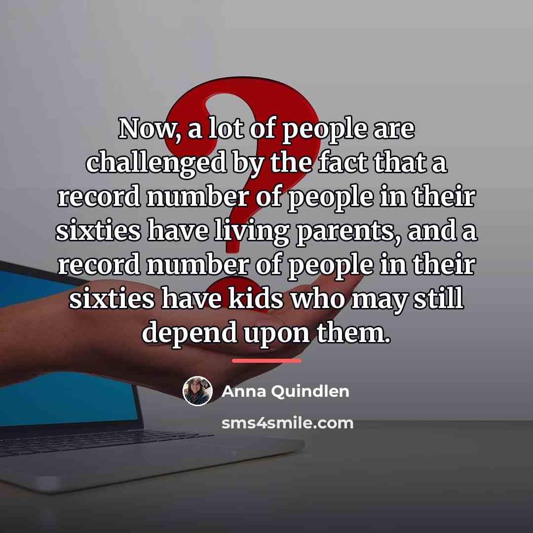 “Now, a lot of people are challenged by the fact…” quote by Anna Quindlen