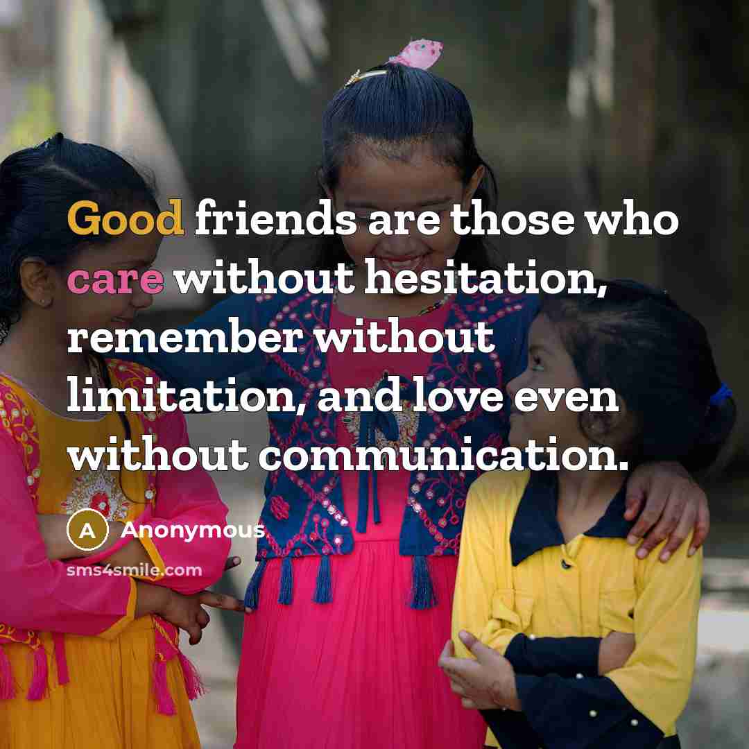 “Good friends are those who care without hesitation, remember without…” quote by Anonymous