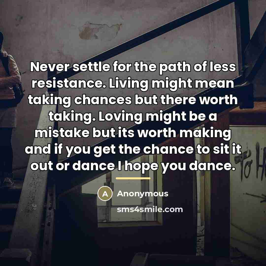 “Never settle for the path of less resistance. Living might…” quote by Anonymous