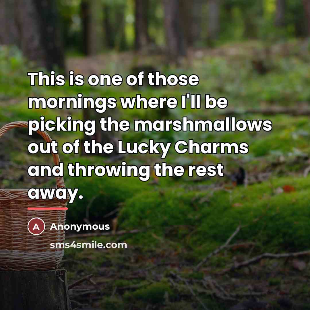 “This is one of those mornings where I'll be picking…” quote by Anonymous