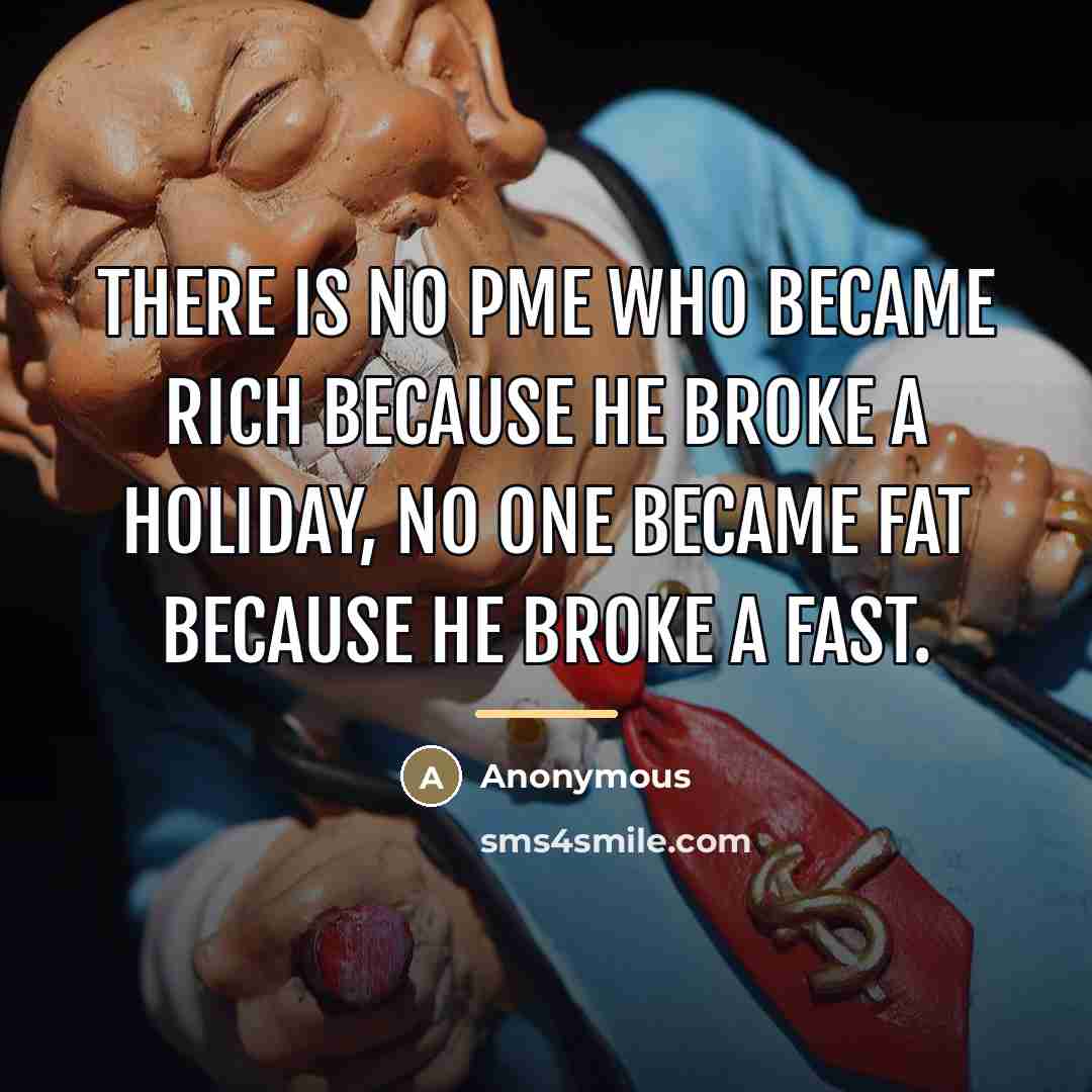 “There is no pme who became rich because he broke…” quote by Anonymous