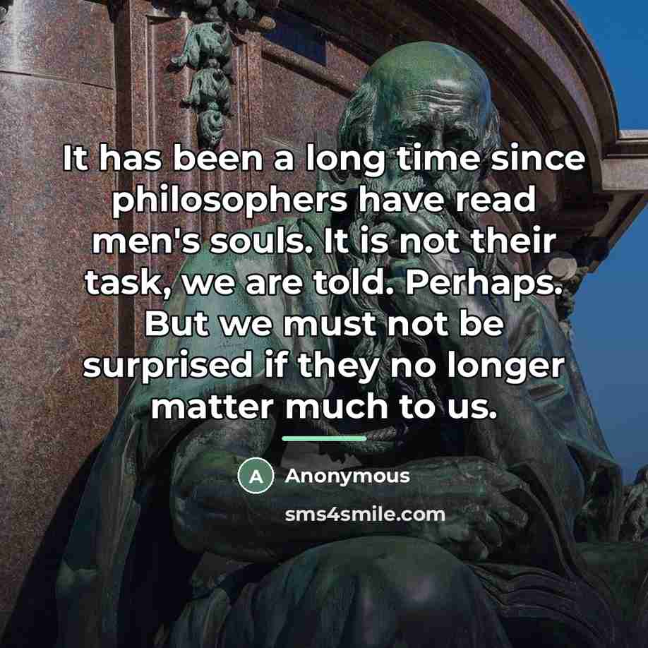 “It has been a long time since philosophers have read…” quote by Anonymous