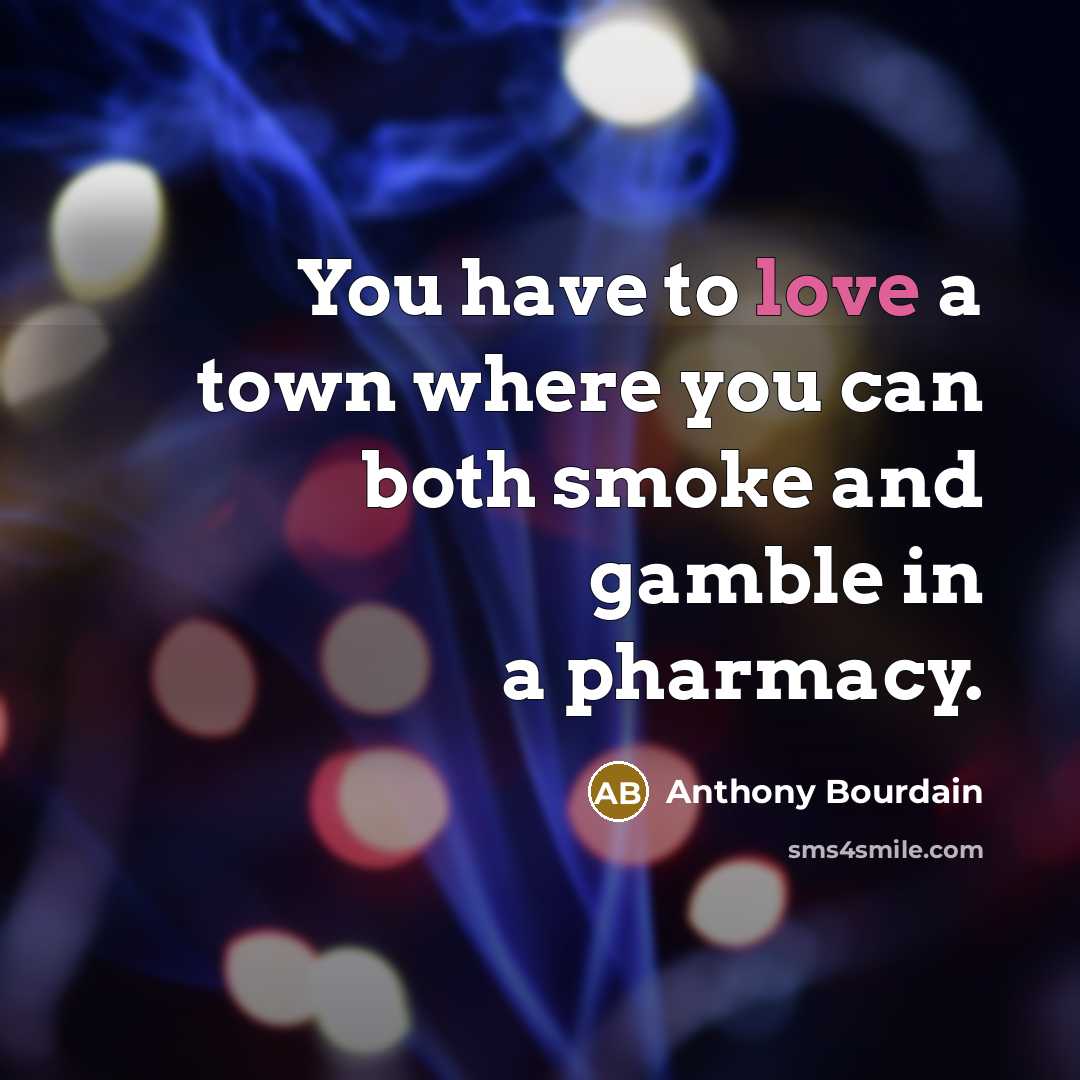 “You have to love a town where you can both…” quote by Anthony Bourdain