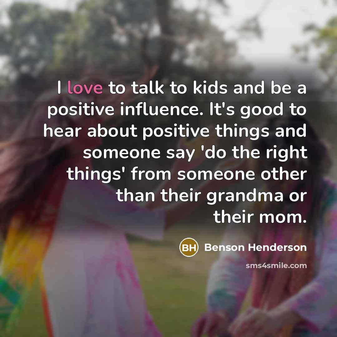 “I love to talk to kids and be a positive…” quote by Benson Henderson