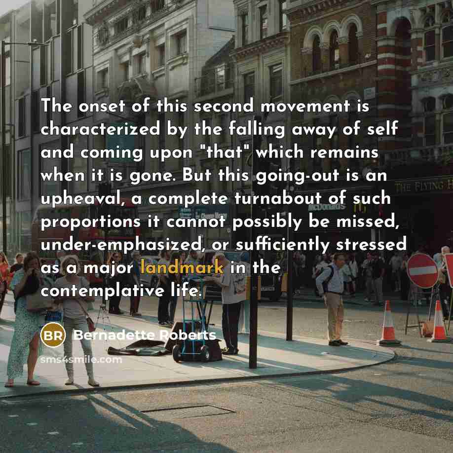 “The onset of this second movement is characterized by the…” quote by Bernadette Roberts