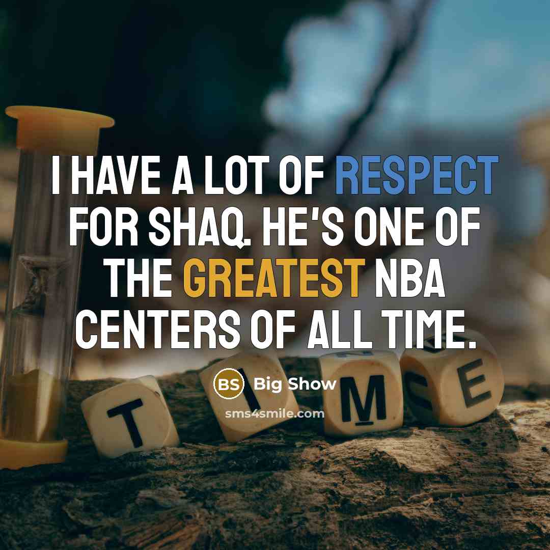 “I have a lot of respect for Shaq. He's one…” quote by Big Show