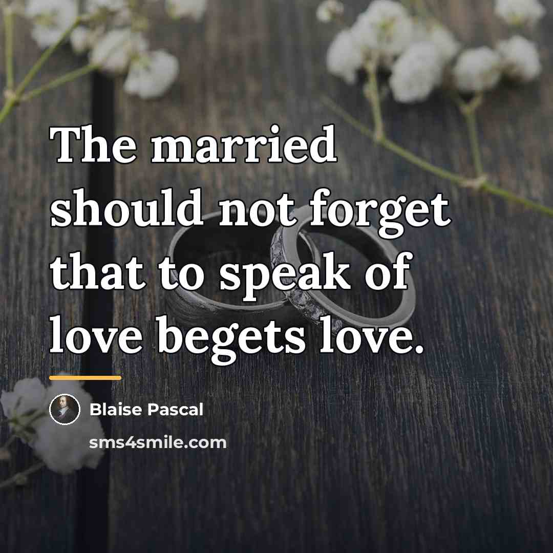 “The married should not forget that to speak of love…” quote by Blaise Pascal