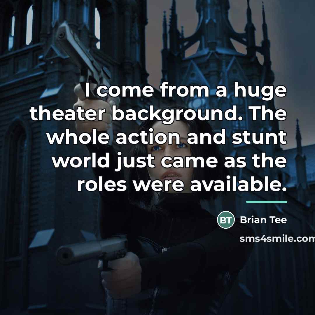 “I come from a huge theater background. The whole action…” quote by Brian Tee