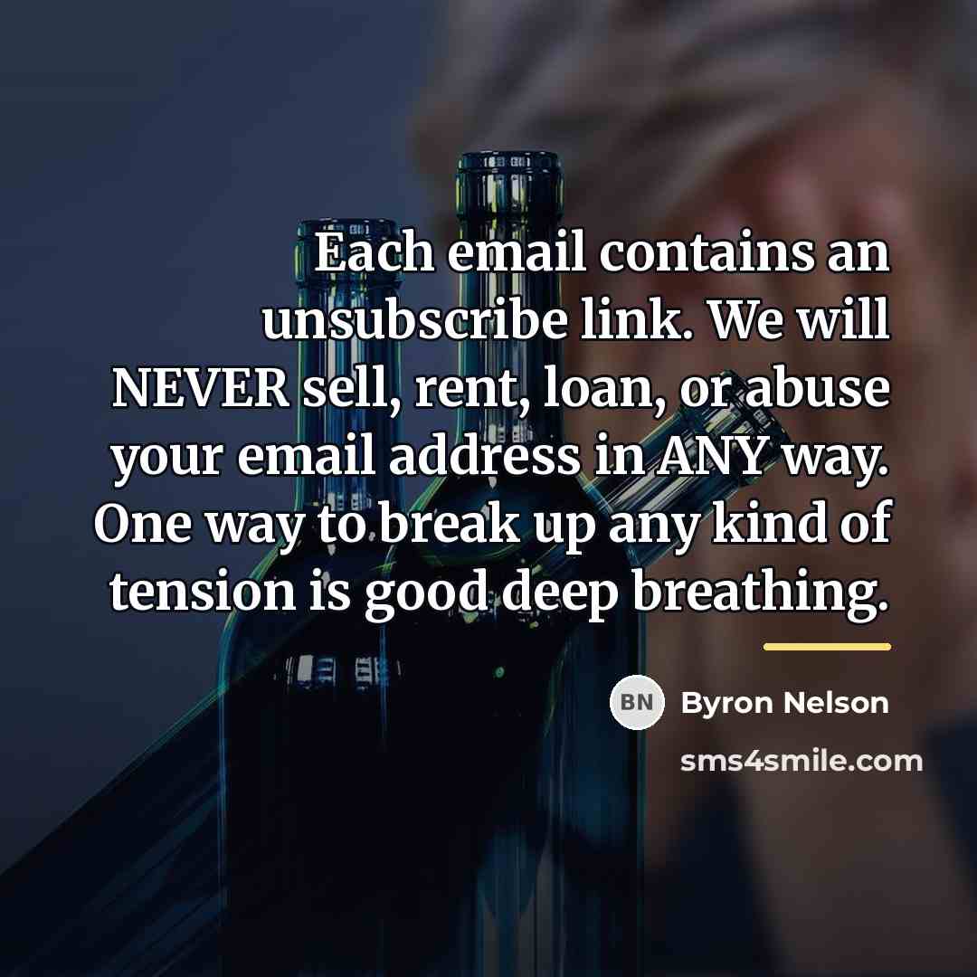 “Each email contains an unsubscribe link. We will NEVER sell,…” quote by Byron Nelson