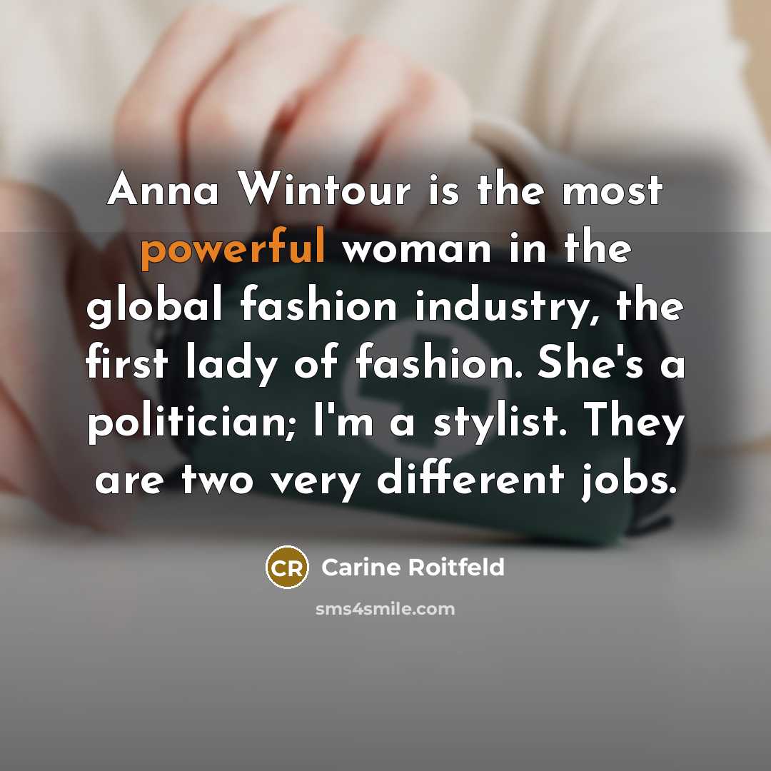 “Anna Wintour is the most powerful woman in the global…” quote by Carine Roitfeld