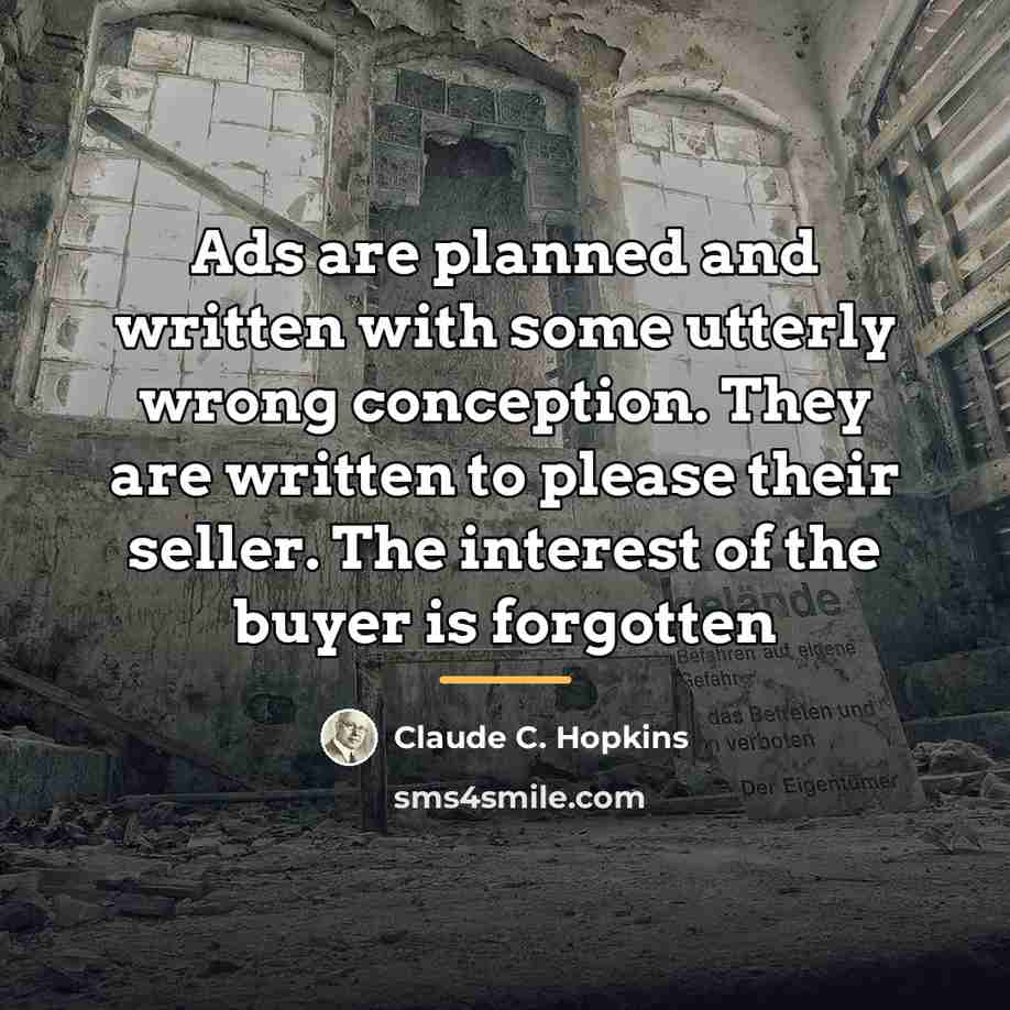 “Ads are planned and written with some utterly wrong conception.…” quote by Claude C. Hopkins