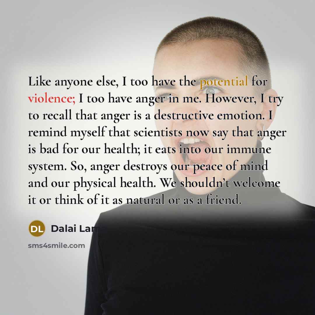 “Like anyone else, I too have the potential for violence;…” quote by Dalai Lama