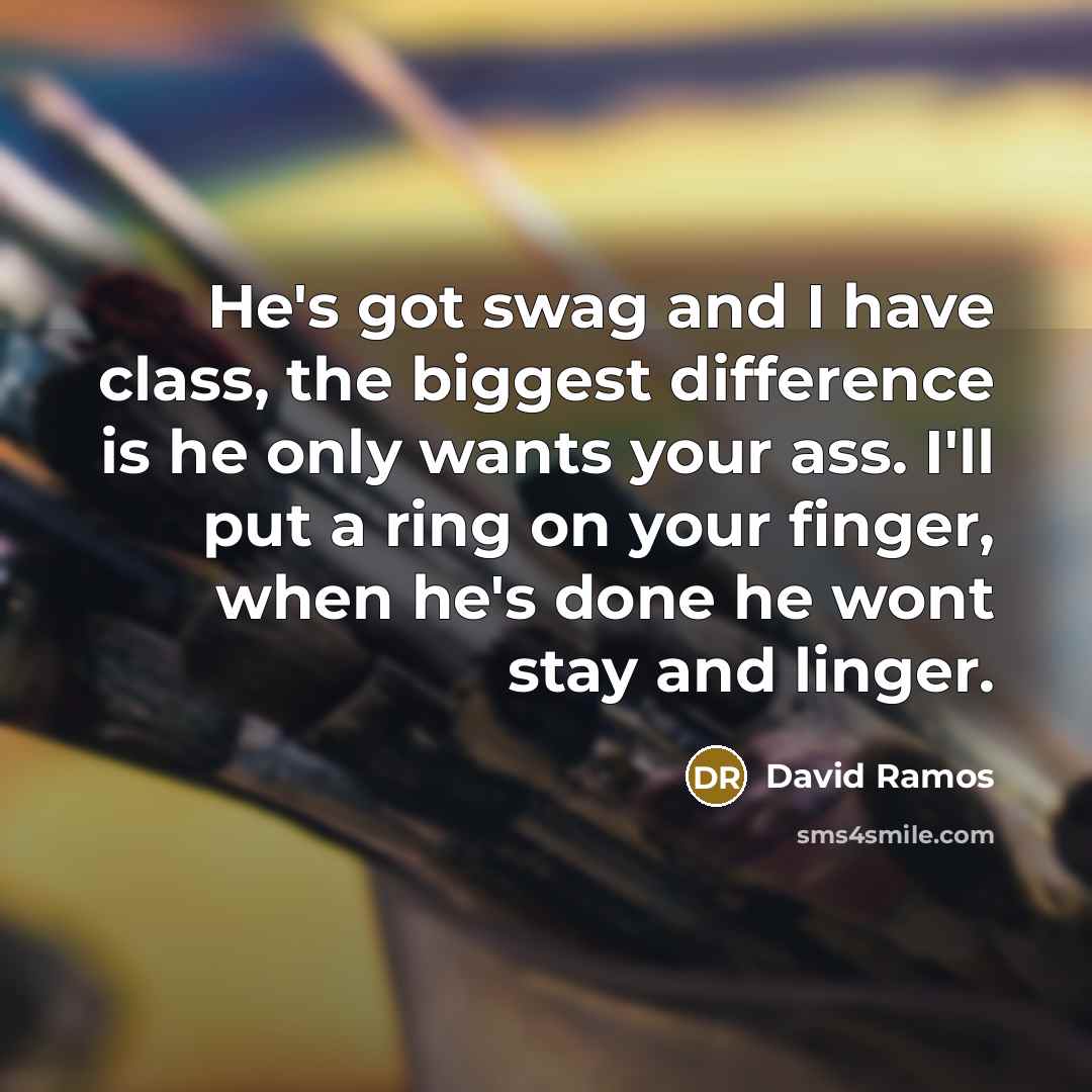 “He's got swag and I have class, the biggest difference…” quote by David Ramos