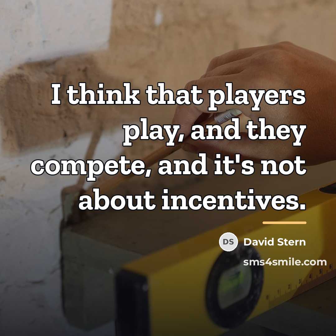 “I think that players play, and they compete, and it's…” quote by David Stern