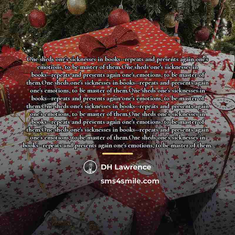 “One sheds one's sicknesses in books--repeats and presents again one's…” quote by DH Lawrence