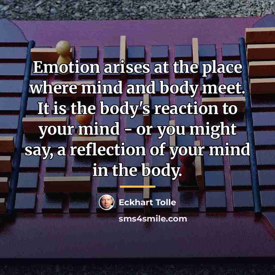 “Emotion arises at the place where mind and body meet.…” quote by Eckhart Tolle