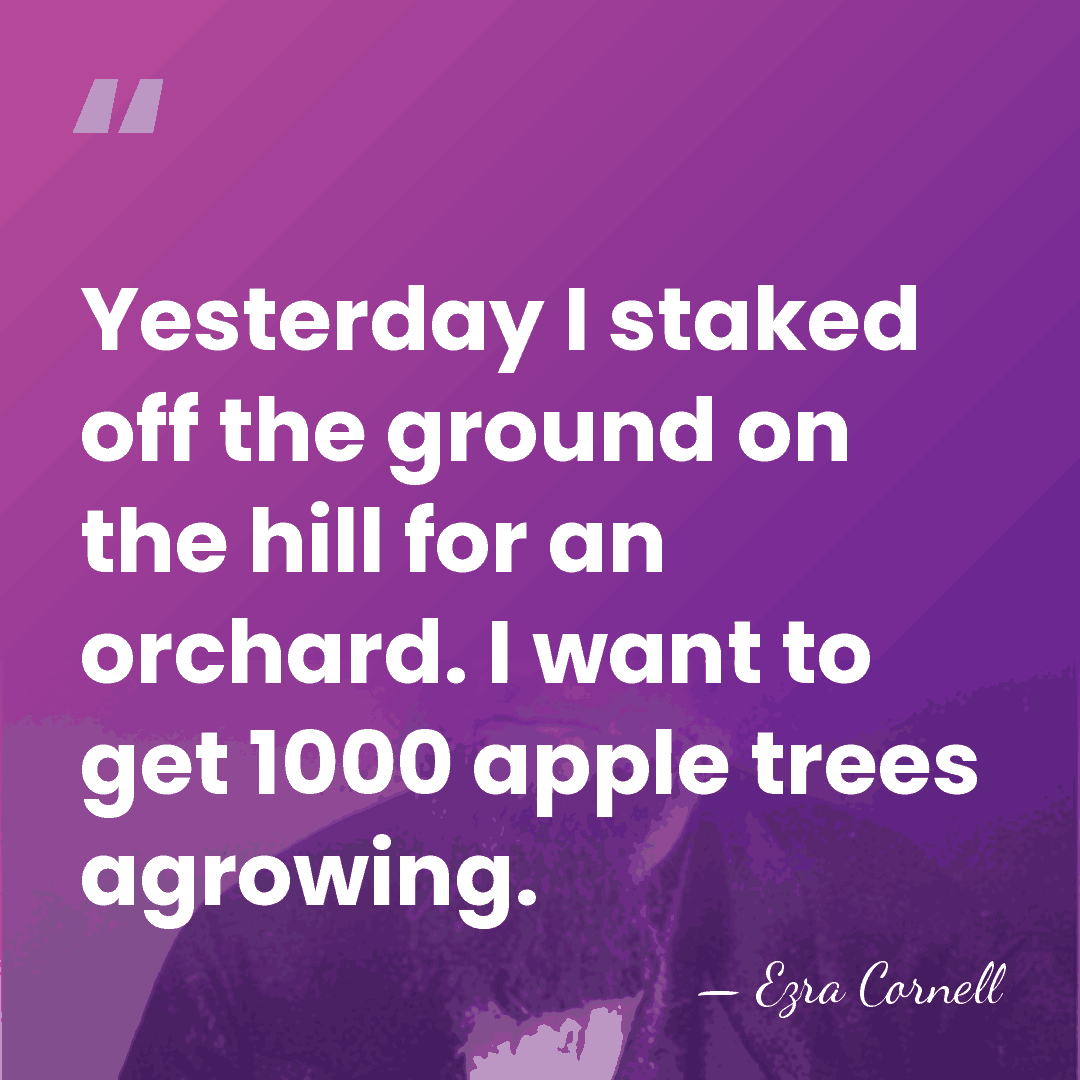 Yesterday I staked off the ground on the hill for an orchard.&hellip; - Ezra Cornell