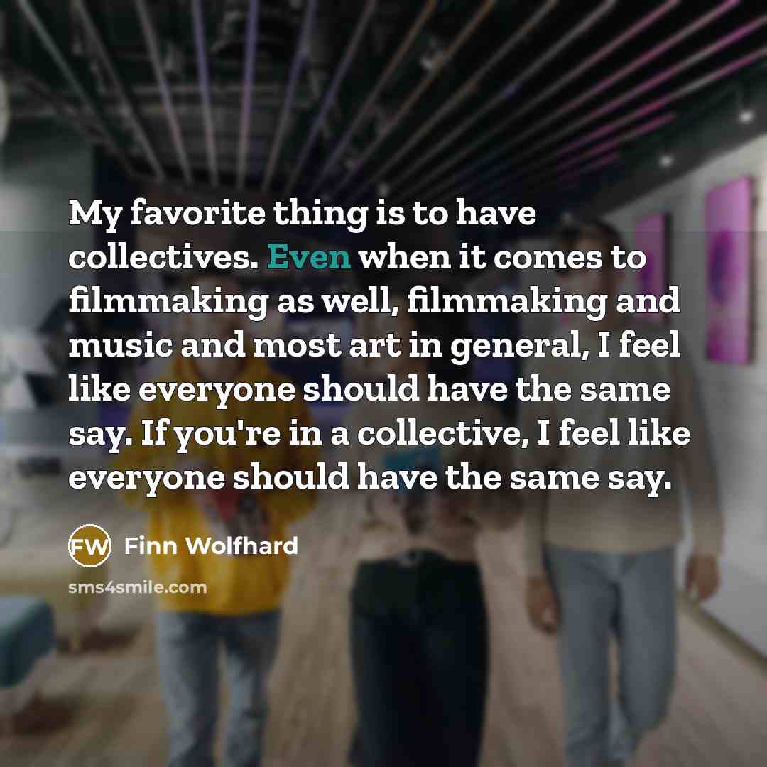 “My favorite thing is to have collectives. Even when it…” quote by Finn Wolfhard