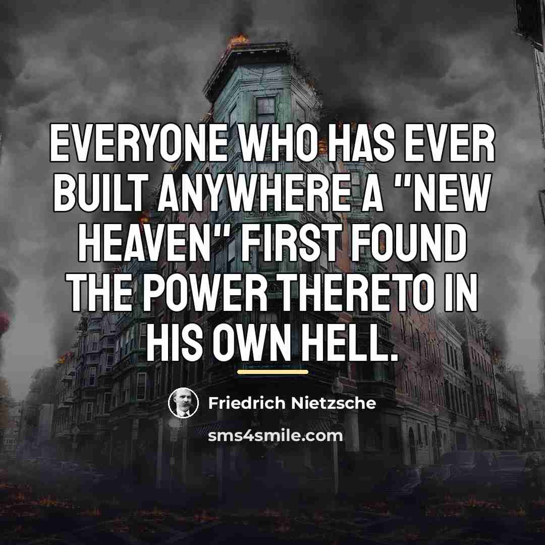 “Everyone who has ever built anywhere a "new heaven" first…” quote by Friedrich Nietzsche