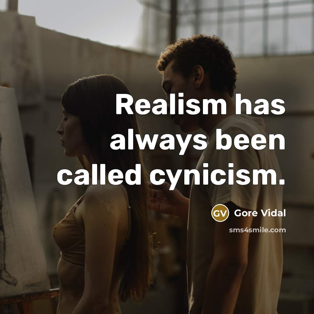 “Realism has always been called cynicism.…” quote by Gore Vidal