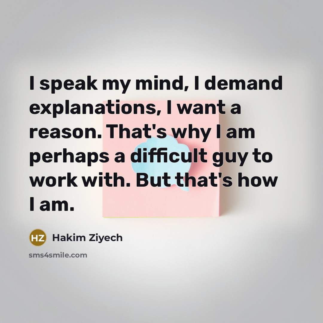 “I speak my mind, I demand explanations, I want a…” quote by Hakim Ziyech
