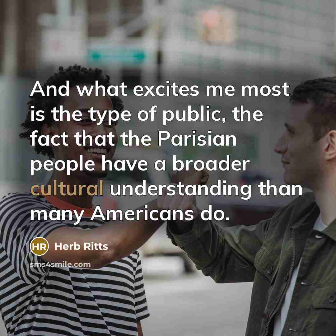 “And what excites me most is the type of public,…” quote by Herb Ritts