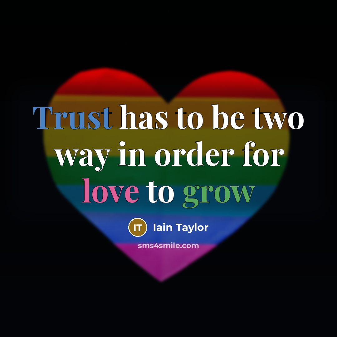 “Trust has to be two way in order for love…” quote by Iain Taylor