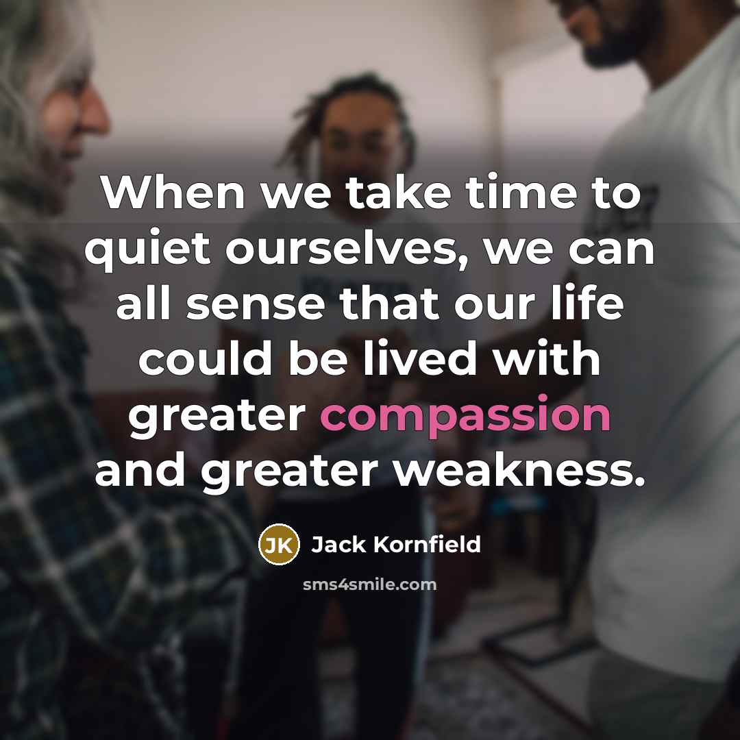 “When we take time to quiet ourselves, we can all…” quote by Jack Kornfield