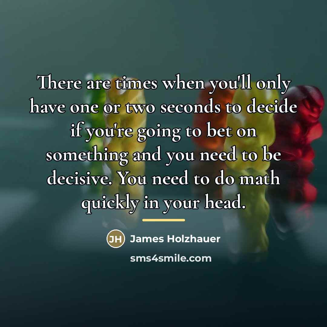 “There are times when you'll only have one or two…” quote by James Holzhauer