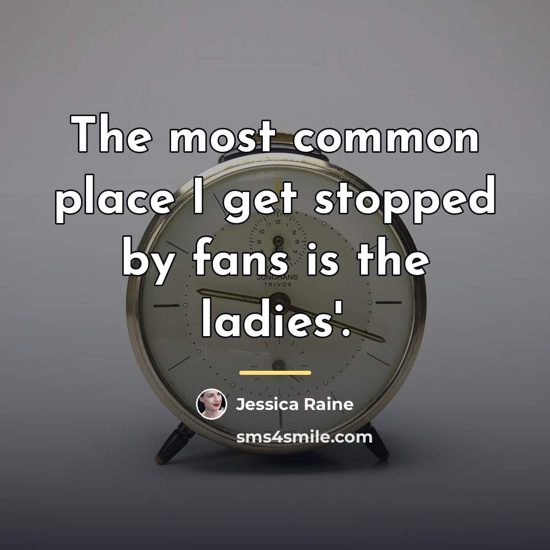 “The most common place I get stopped by fans is…” quote by Jessica Raine