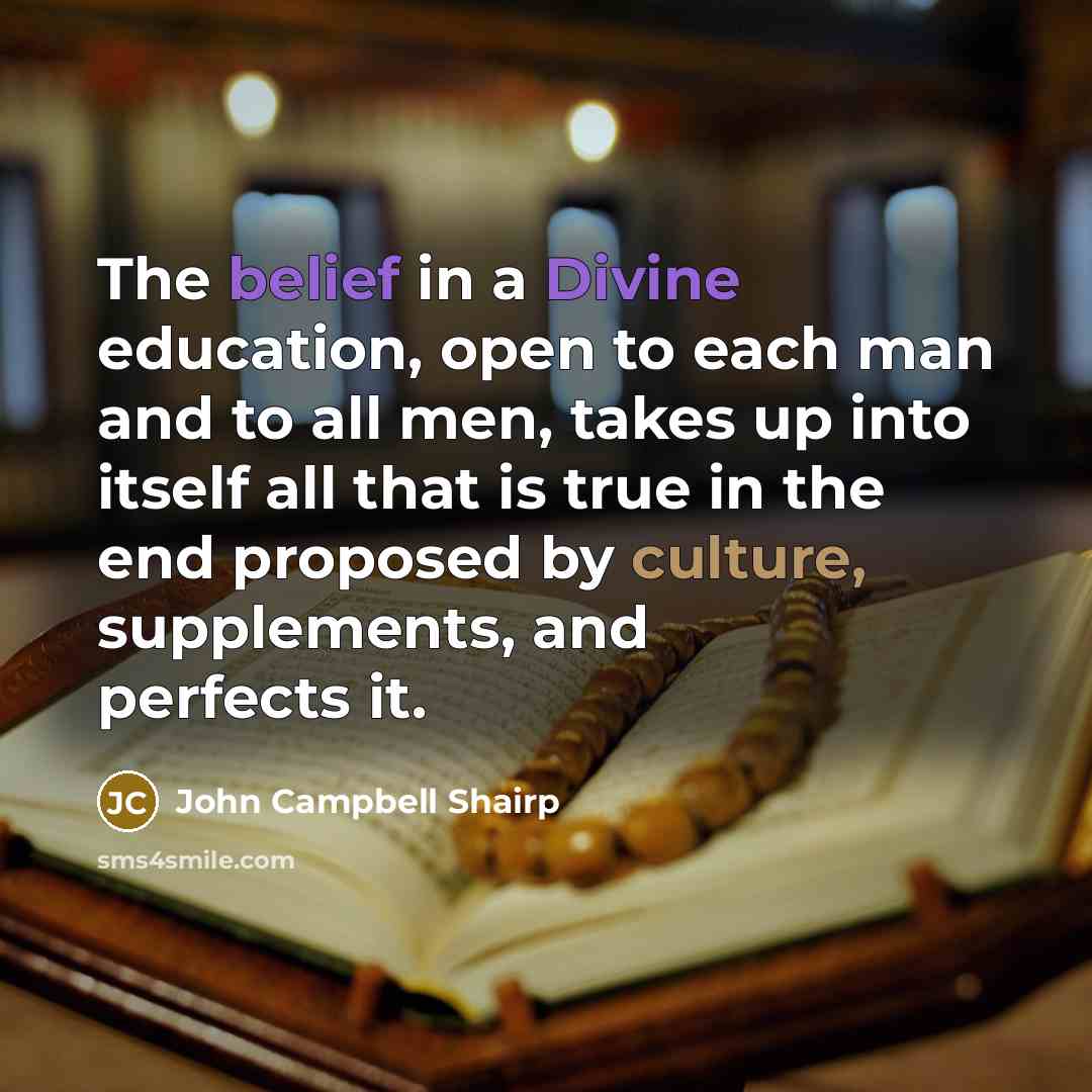 “The belief in a Divine education, open to each man…” quote by John Campbell Shairp