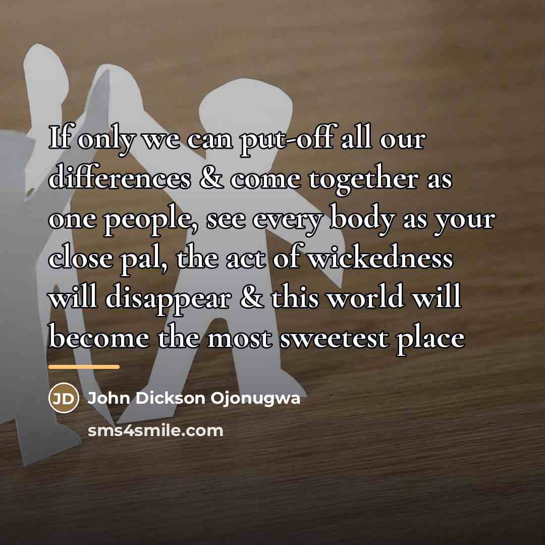 “If only we can put-off all our differences & come…” quote by John Dickson Ojonugwa