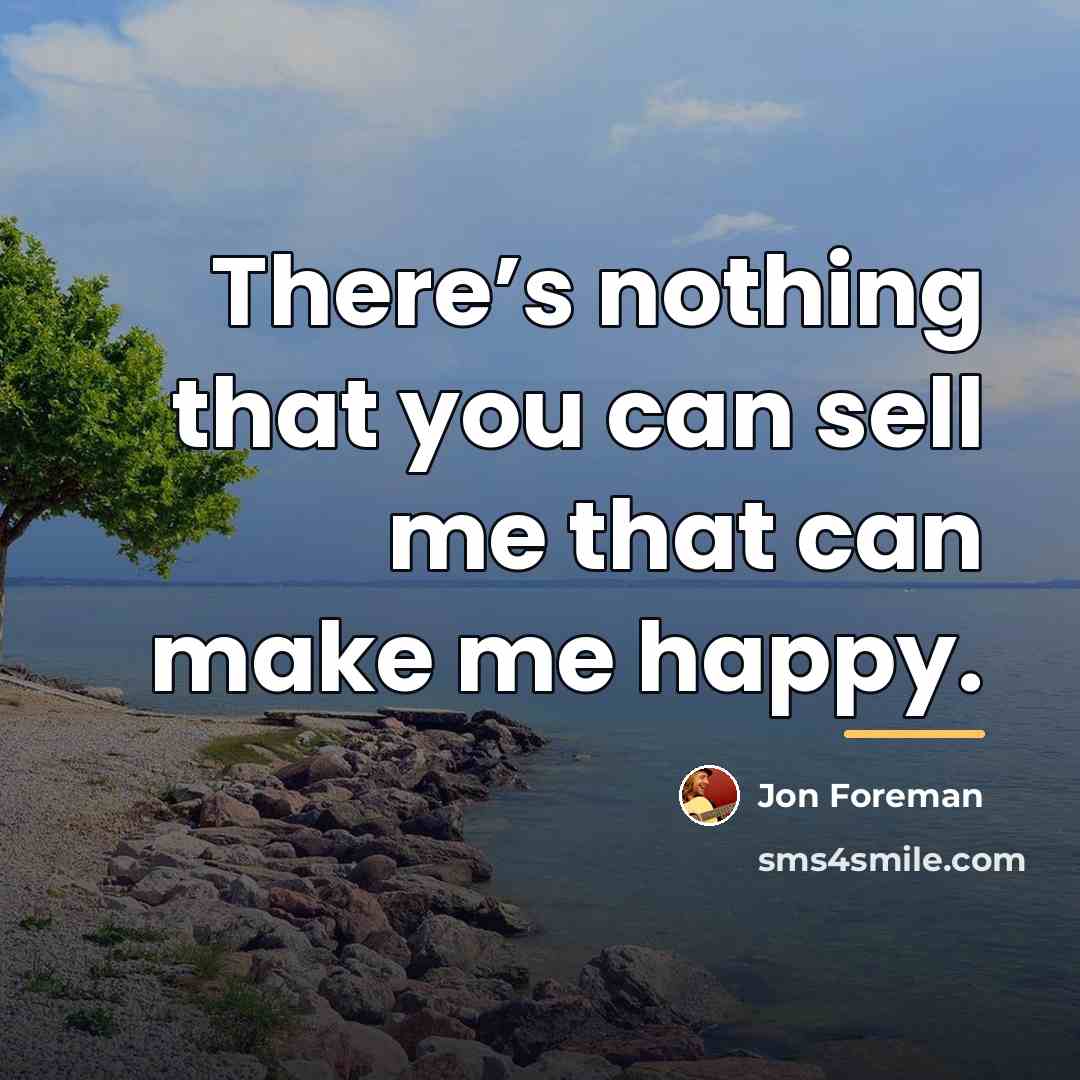 “There’s nothing that you can sell me that can make…” quote by Jon Foreman
