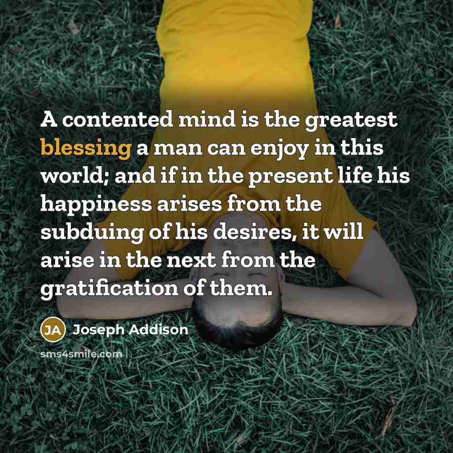 “A contented mind is the greatest blessing a man can…” quote by Joseph Addison