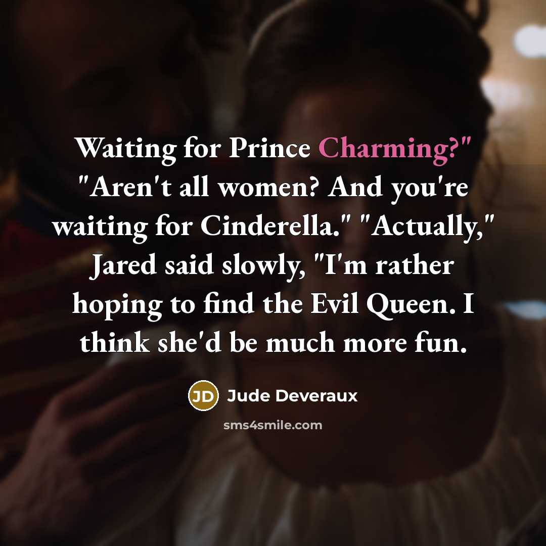 “Waiting for Prince Charming?" "Aren't all women? And you're waiting…” quote by Jude Deveraux